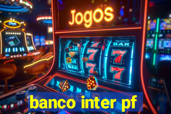 banco inter pf